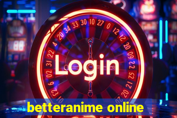 betteranime online